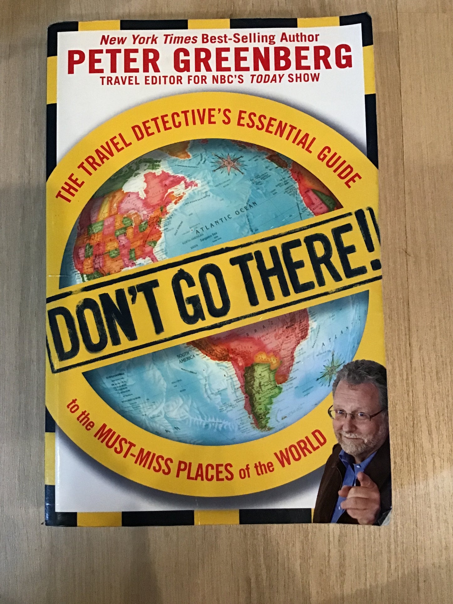 Don't Go There!; The Travel Detective's Essential Guide to the Must-Miss Places of the World
