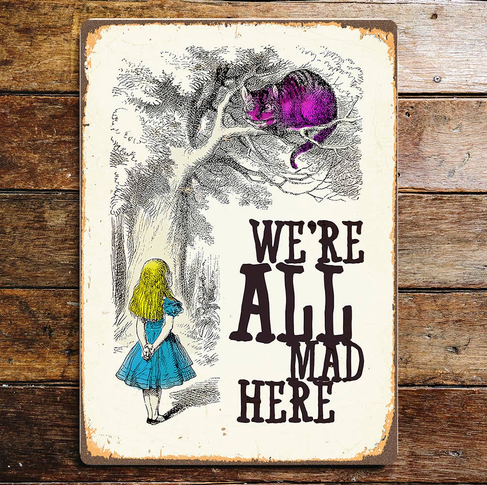 The British Metal Signs Company - Were All Mad Here Alice in Wonderland Cat - Metal  Wall Sign