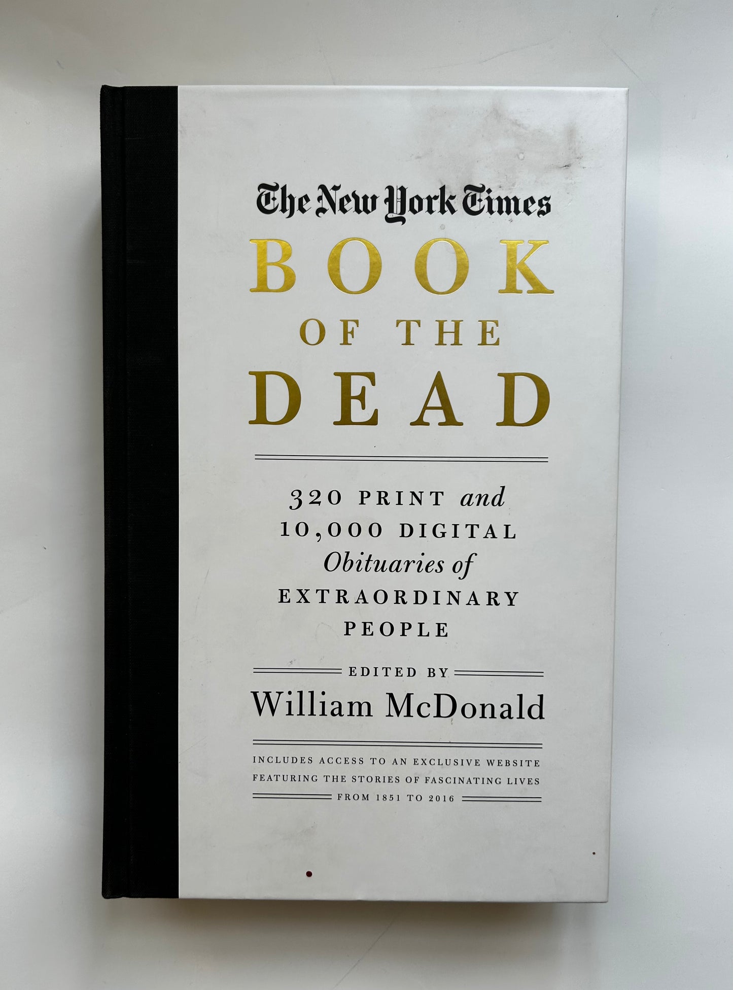 the New York Times Book of the Dead: 320 print and 10,000 Digital Obituaries of Extraordinary people