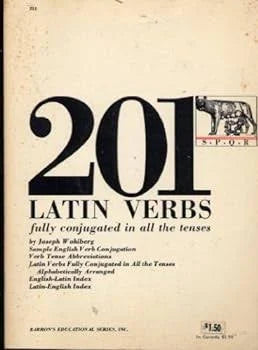201 Latin Verbs Fully Conjugated in All the Tenses